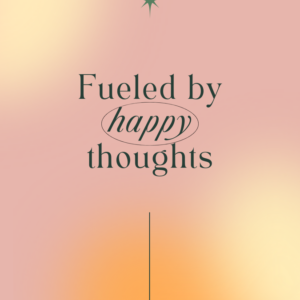 Phone wallpaper affirmation reading "Fueled by happy thoughts"